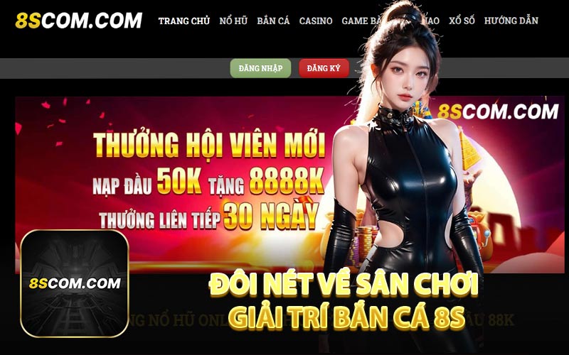 Đôi Nét Về Sân Chơi Giải Trí Bắn Cá 8S