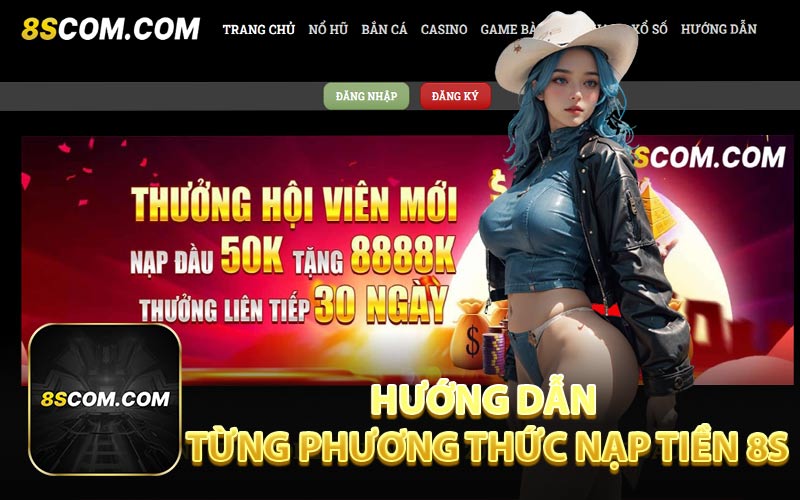 Hướng Dẫn Từng Phương Thức Nạp Tiền 8S