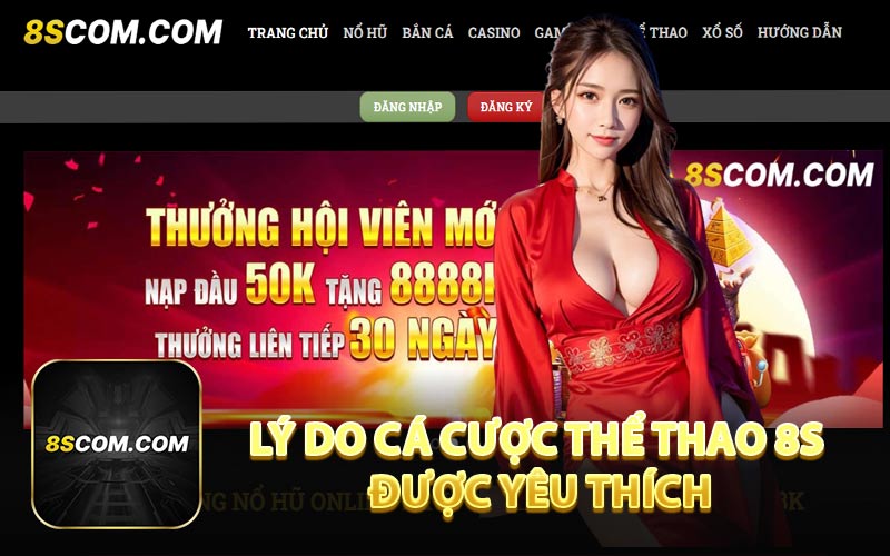 Lý Do Cá Cược Thể Thao 8S Được Yêu Thích