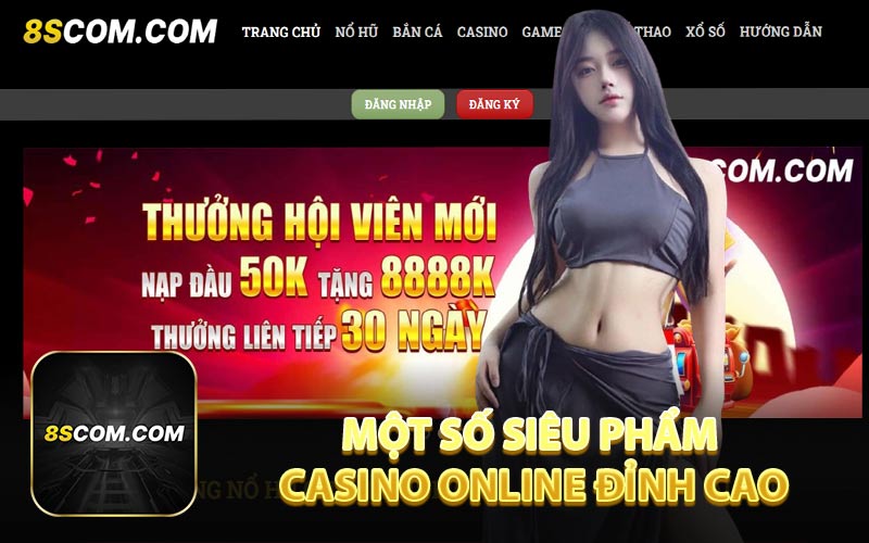 Một Số Siêu Phẩm Casino Online Đỉnh Cao