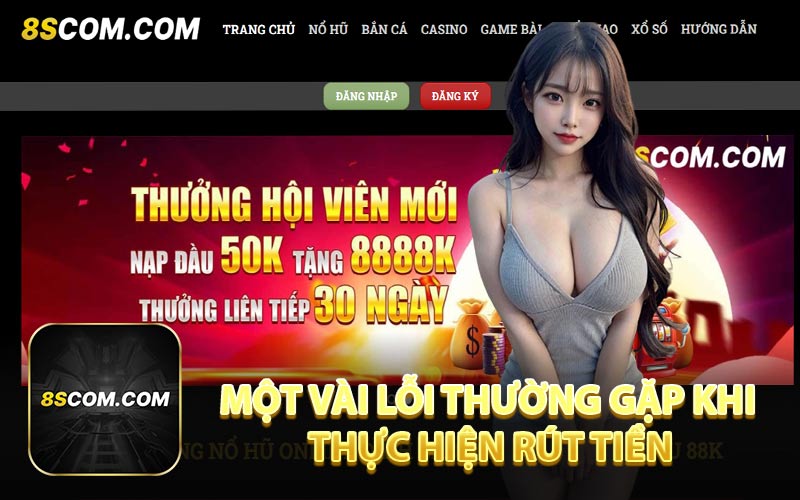 Một Vài Lỗi Thường Gặp Khi Thực Hiện Rút Tiền