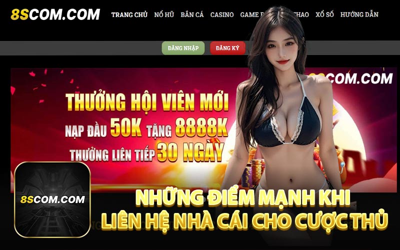 Những Điểm Mạnh Khi Liên Hệ Nhà Cái Cho Cược Thủ