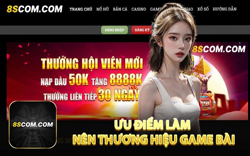 Ưu Điểm Làm Nên Thương Hiệu Game Bài