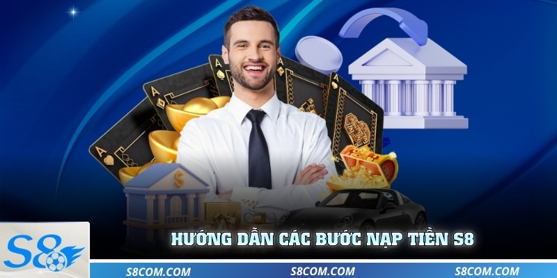 Hướng dẫn các bước nạp tiền S8