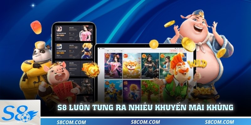 S8 luôn tung ra nhiều khuyến mãi khủng