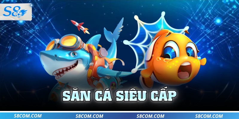 Săn cá siêu cấp