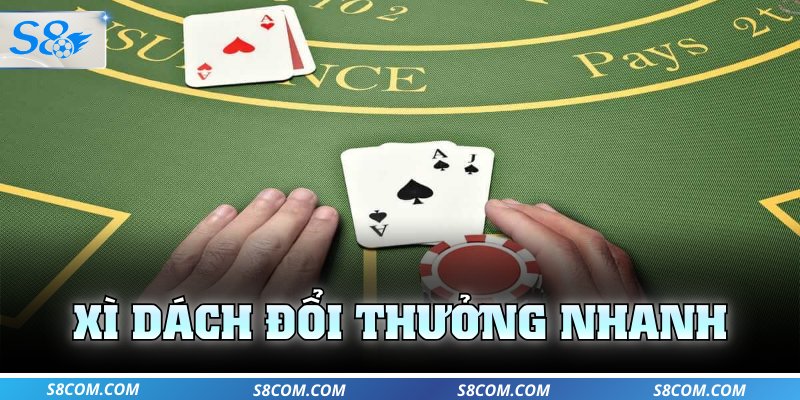 Xì dách đổi thưởng nhanh